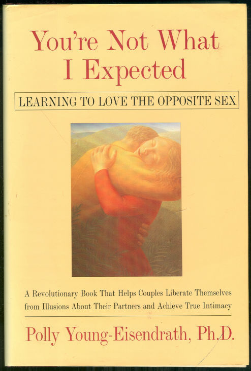 YOU'RE NOT WHAT I EXPECTED Learning to Love the Opposite Sex