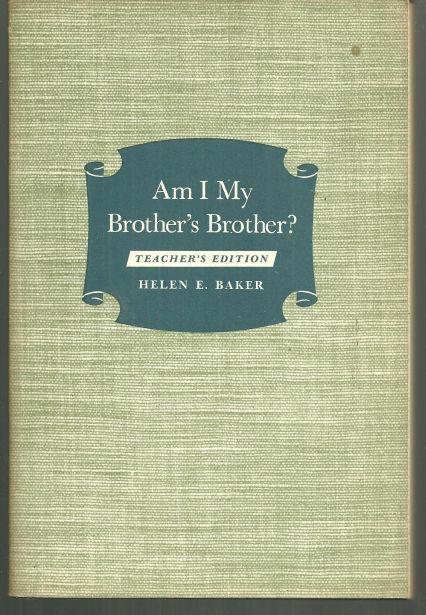 AM I MY BROTHER'S BROTHER A Course for Older Young People and Adults Teacher's Editon