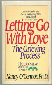 LETTING GO WITH LOVE The Grieving Process