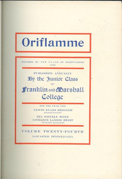 ORIFLAMME YEARBOOK FRANKLIN AND MARSHALL COLLEGE, LANCASTER, PENNSYVANIA 1906