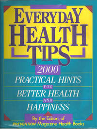 EVERYDAY HEALTH TIPS 2000 Practical Hints for Better Health and Happiness