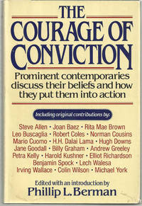 COURAGE OF CONVICTION Prominent Contemporaries Discuss Their Beliefs and How They Put Them Into Action