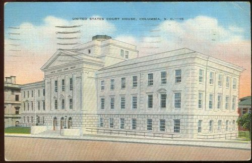 UNITED STATES COURT HOUSE, COLUMBIA, SOUTH CAROLINA
