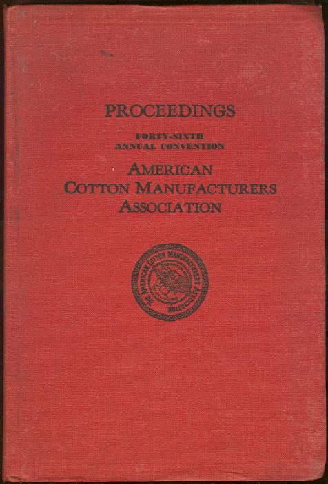 PROCEEDINGS OF THE FORTY-SIXTH ANNUAL CONVENTION AMERICAN COTTON MANUFACTURERS ASSOCIATION