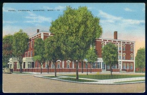HOTEL CHIPPEWA, MANISTEE, MICHIGAN