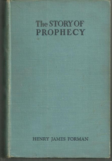 STORY OF PROPHECY In the Life of Mankind from Early Times to the Present Day