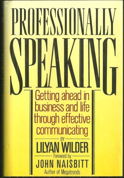 PROFESSIONALLY SPEAKING Getting Ahead in Business and Life through Effective Communicating