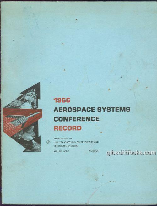 1966 AEROSPACE SYSTEMS CONFERENCE RECORD Supplement to IEEE Transactions on Aerospace and Electronic Systems Volume Aes-2 Number 4 July 1966