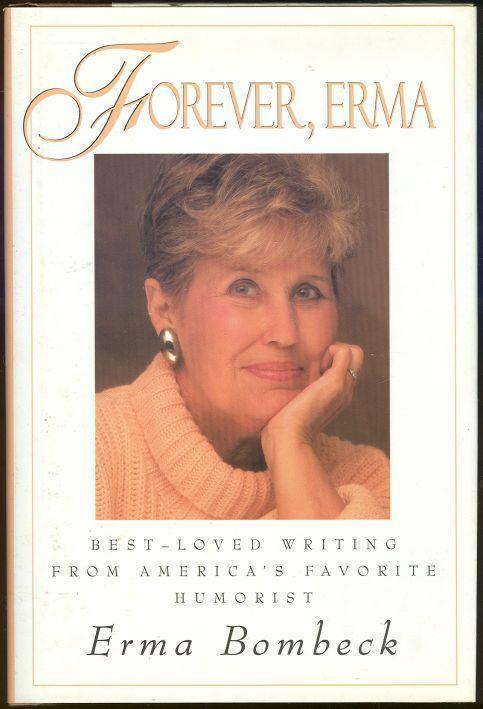 FOREVER, ERMA Best-Loved Writing from America's Favorite Humorist