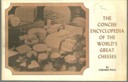 CONCISE ENCYCLOPEDIA OF THE WORLD'S GREAT CHEESES