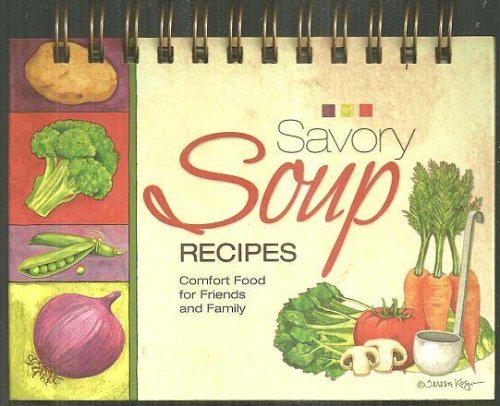SAVORY SOUP RECIPES Comfort Food for Friends and Family