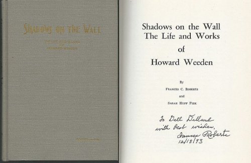 SHADOWS ON THE WALL The Life and Works of Howard Weeden