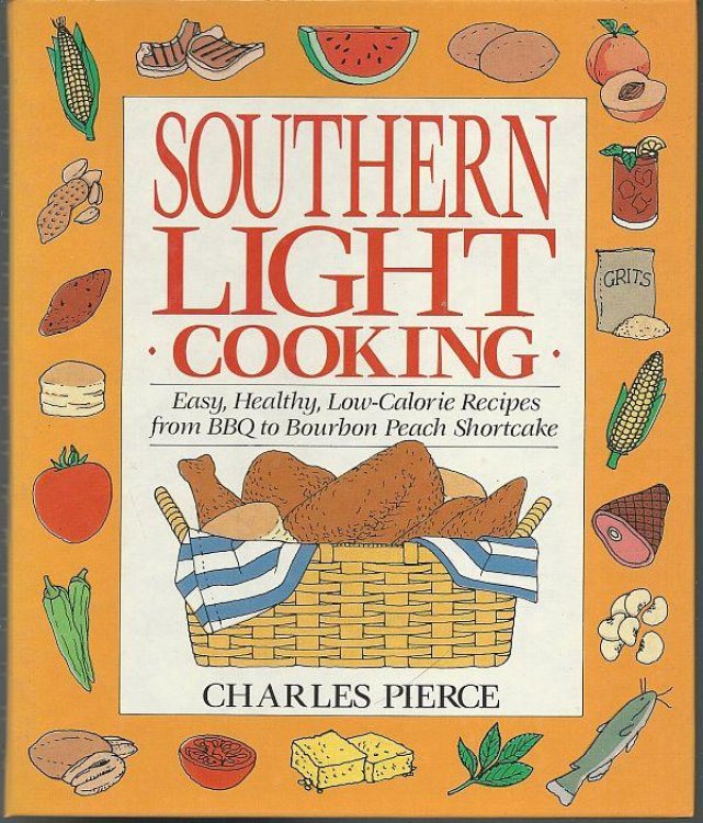 SOUTHERN LIGHT COOKING Healthy Low Calorie Recipes from BBQ to Bourbon Peach Shortcake