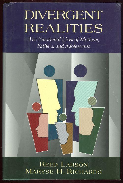 DIVERGENT REALITIES The Emotional Lives of Mothers, Fathers, and Adolescents