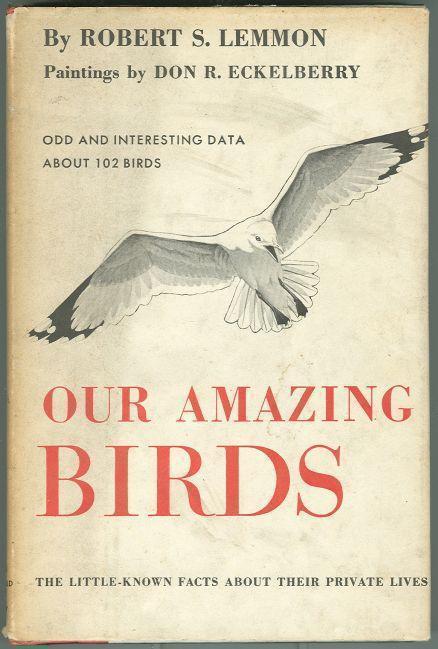 OUR AMAZING BIRDS The Little Known Facts about Their Private Lives