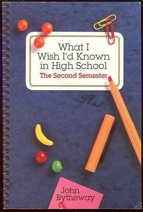 WHAT I WISH I'D KNOWN IN HIGH SCHOOL Second Semester