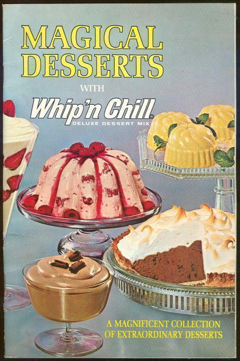 MAGICAL DESSERTS WITH WHIP 'N CHILL DELUXE DESSERT MIX A Magnificent Collection of Extraordinary Desserts