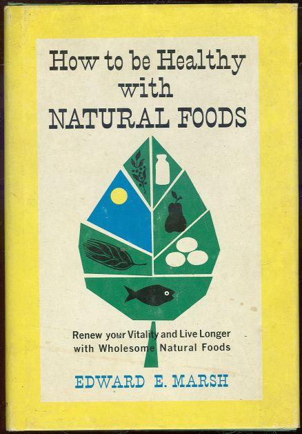 HOW TO BE HEALTHY WITH NATURAL FOODS