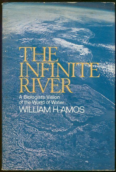 INFINITE RIVER A Biologist's Vision of the World of Water