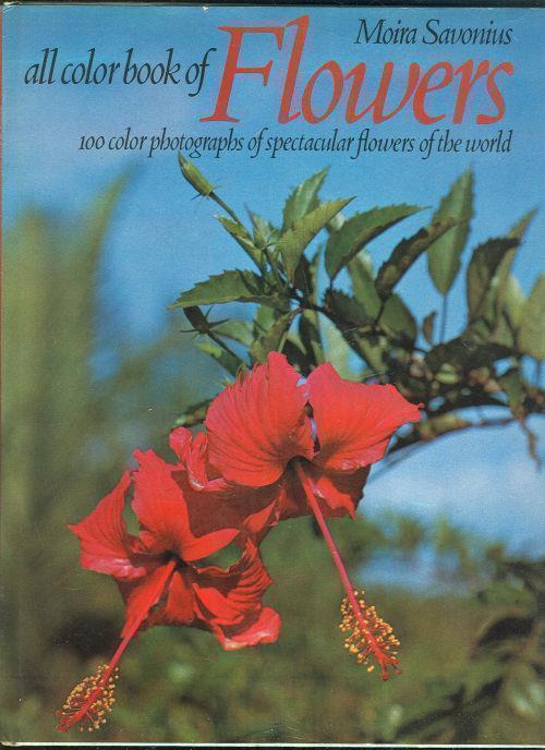 ALL COLOR BOOK OF FLOWERS 100 Color Photographs of Spectacular Flowers of the World