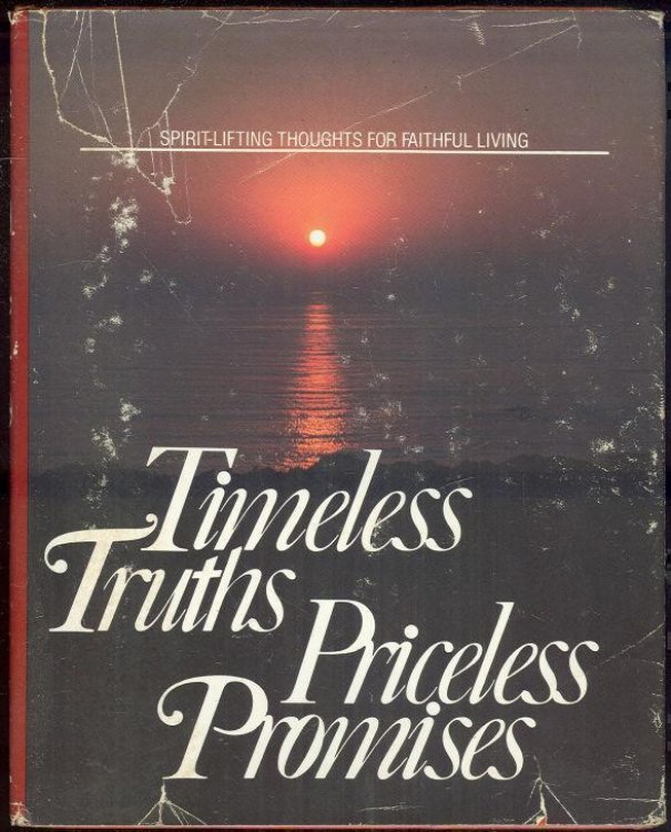 TIMELESS TRUTHS, PRICELESS PROMISES Spirit Lifting Thoughts for Faithful Living
