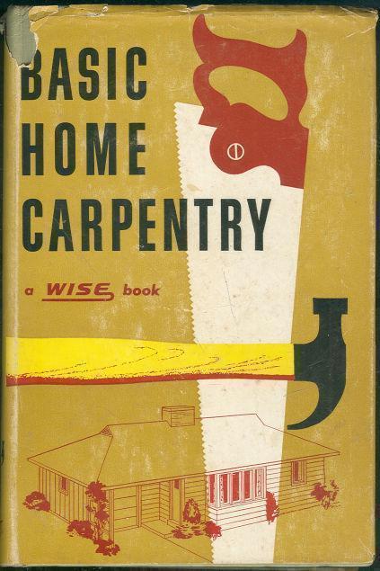 WISE HANDBOOK BASIC HOME CARPENTRY