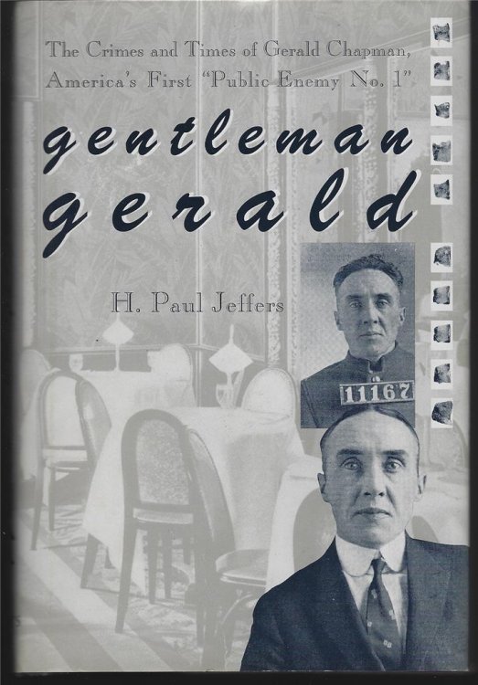 GENTLEMAN GERALD The Crimes and Times of Gerald Chapman America's First 