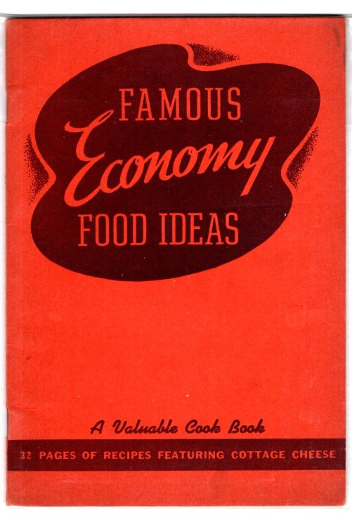 Famous Economy Food Ideas : A Valuable Cook Book, 32 Pages of Recipes Featuring Cottage Cheese