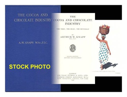Cocoa and Chocolate Industry, the : The Tree, the Bean, the Beverage, 2nd Edition, Revised and Enlarged