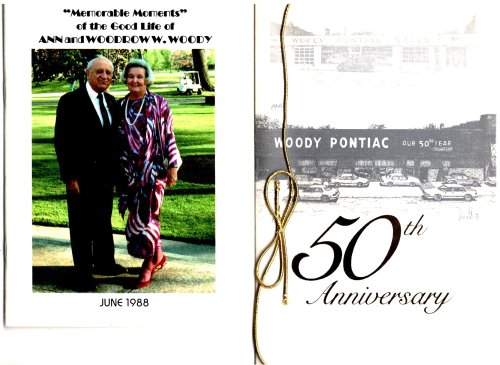Memorable Moments of the Good Life of Ann and Woodrow W. Woody : Woody Pontiac 50th Anniversary 1940-1990