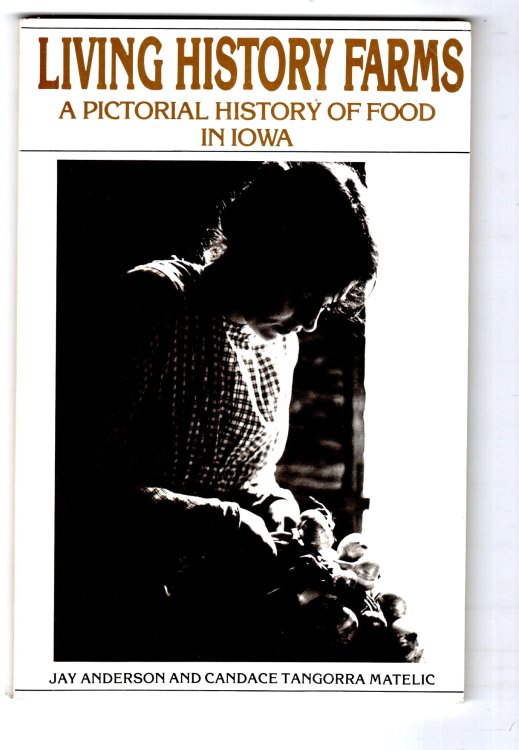 Image for Living History Farms : A Pictorial History of Food in Iowa (Signed) Living History Farms : A Pictorial History of Food in Iowa (Signed)