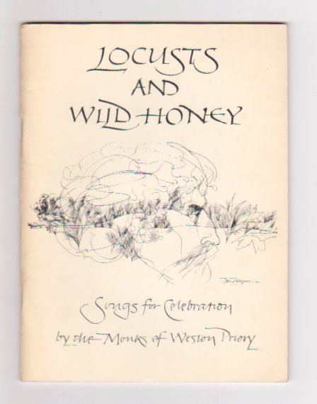 Image for Locusts and Wild Honey : Songs for Celebration by the Monks of Weston Priory Locusts and Wild Honey : Songs for Celebration by the Monks of Weston Priory