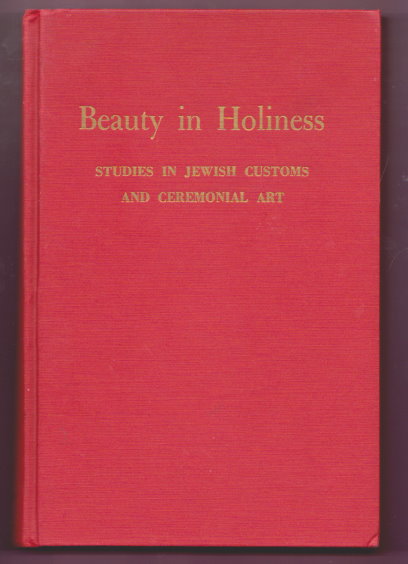 Image for Beauty in Holiness : Studies in Jewish Customs and Ceremonial Art Beauty in Holiness : Studies in Jewish Customs and Ceremonial Art
