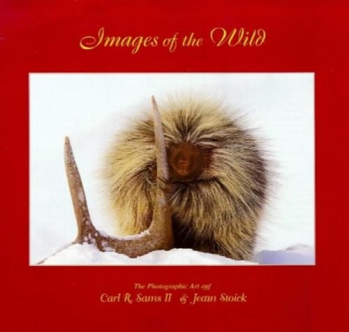 Image for Images of the Wild : Photographic Art of Carl R. Sams II and Jean Stock (Signed) Images of the Wild : Photographic Art of Carl R. Sams II and Jean Stock (Signed)