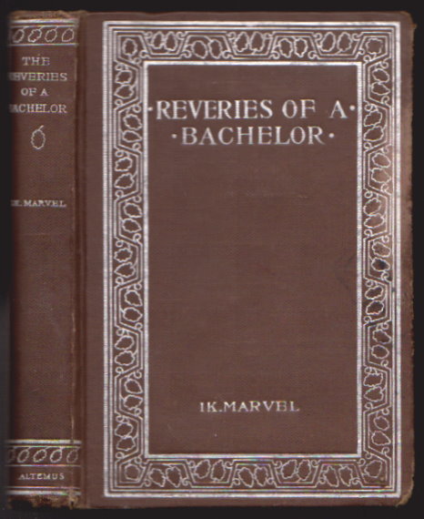 Image for Reveries of a Bachelor : Or, a Book of the Heart Reveries of a Bachelor : Or, a Book of the Heart