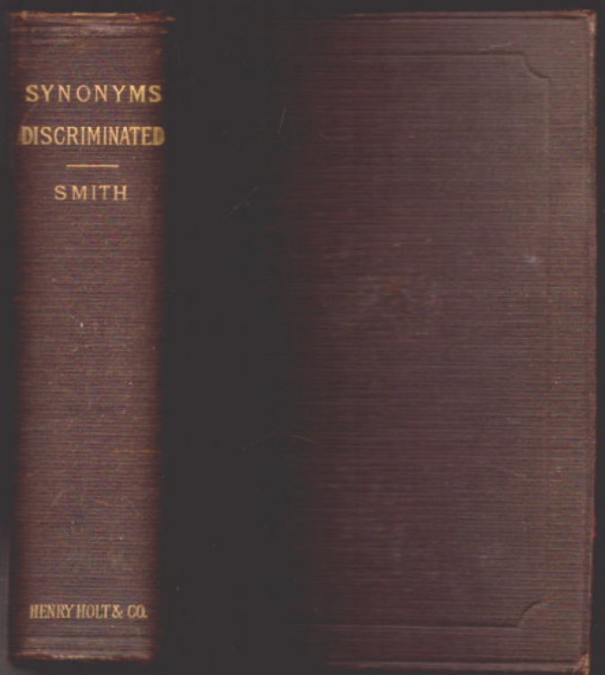 Synonyms Discriminated, 5e : (5th Edition, 1890) a Dictionary of Synonymous Words in the English Language, Illustrated with Quotations from Standard Writers