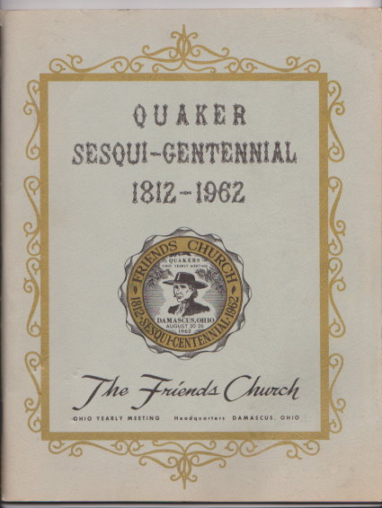 Image for Quaker Sesqui-Centennial, 1812-1962 : The Friends Church, Ohio, Observing Our 150th Yearly Meeting Quaker Sesqui-Centennial, 1812-1962 : The Friends Church, Ohio, Observing Our 150th Yearly Meeting
