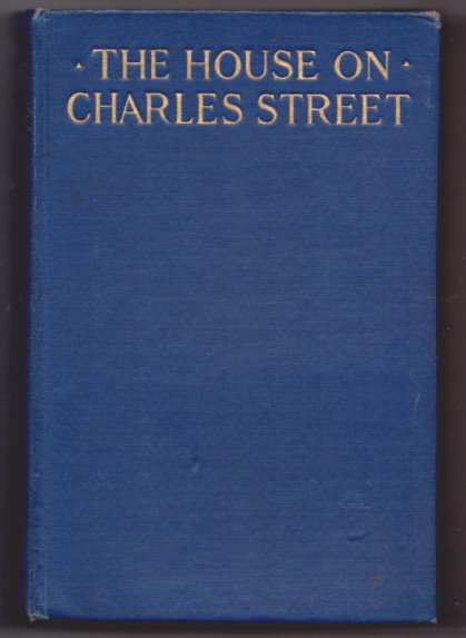 House on Charles Street, the : 1e, First Edition, 1921