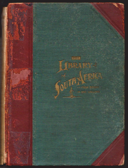 South Africa, its History, Heroes and Wars : The Library of South Africa, Four Books in One