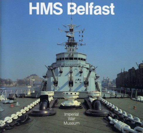 Image for H. M. S. Belfast : Imperial War Museum H. M. S. Belfast : Imperial War Museum