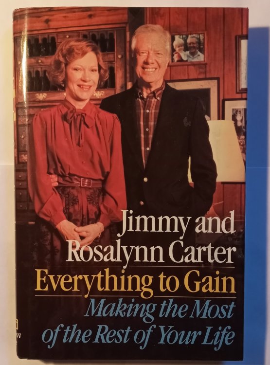 Image for Everything to Gain : (Signed by Jimmy and Rosalynn Carter) Making the Most of the Rest of Your Life Everything to Gain : (Signed by Jimmy and Rosalynn Carter) Making the Most of the Rest of Your Life
