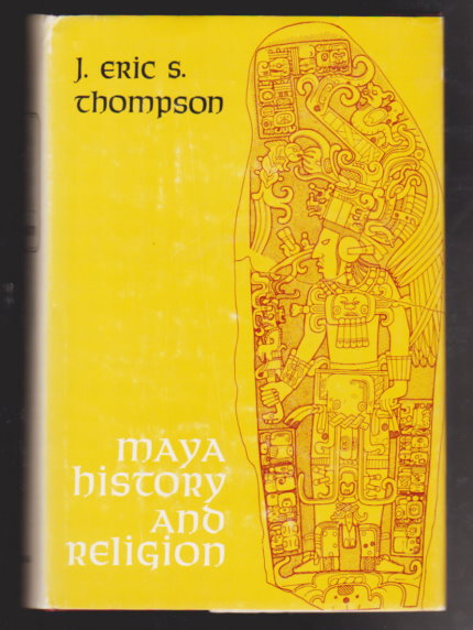 Image for Maya History and Religion : Civilization of the American Indian, Volume 99 Maya History and Religion : Civilization of the American Indian, Volume 99