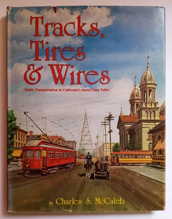 Image for Tracks, Tires and Wires : Public Transportation in California's Santa Clara Valley Tracks, Tires and Wires : Public Transportation in California's Santa Clara Valley