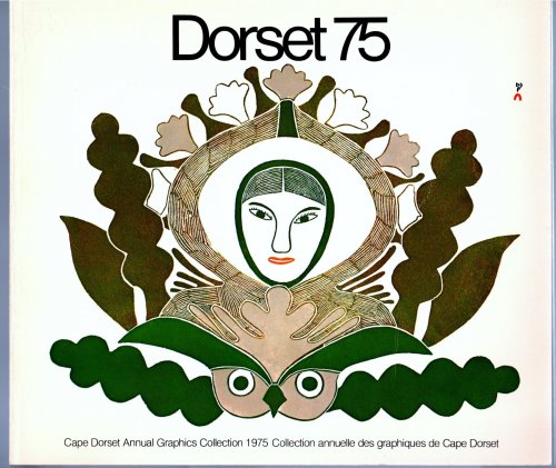 Image for Dorset 75, Cape Dorset Annual Graphics Collection 75 : Collection Annuelle des Graphiques de Cap Dorset 1975 Dorset 75, Cape Dorset Annual Graphics Collection 75 : Collection Annuelle des Graphiques de Cap Dorset 1975