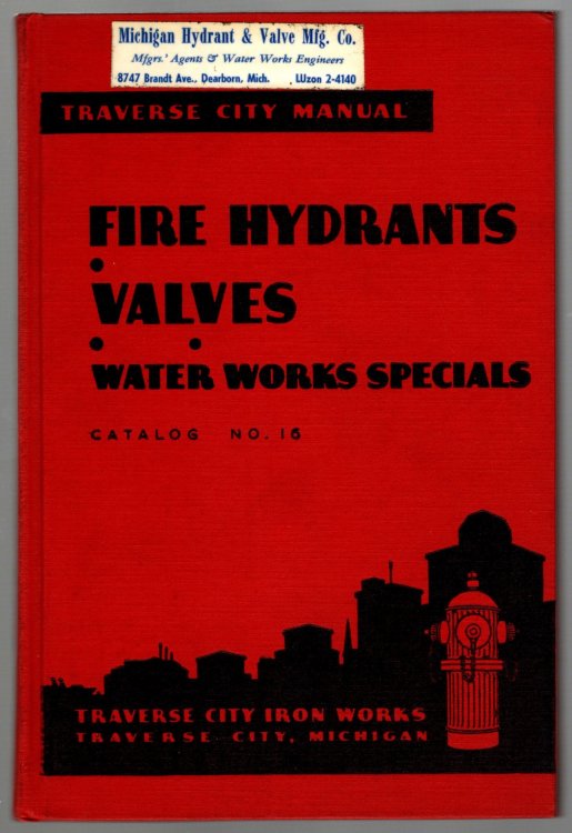 Image for Traverse City Manual, Fire Hydrants, Valves, Water Works Specials : Traverse City Iron Works, Catalog Number 16 Traverse City Manual, Fire Hydrants, Valves, Water Works Specials : Traverse City Iron Works, Catalog Number 16