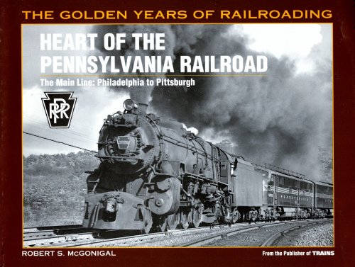 Image for Heart of the Pennsylvania Railroad : The Main Line, Philadelphia to Pittsburgh Heart of the Pennsylvania Railroad : The Main Line, Philadelphia to Pittsburgh