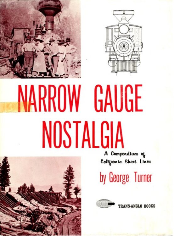 Image for Narrow Gauge Nostalgia : A Compendium of California Short Lines Narrow Gauge Nostalgia : A Compendium of California Short Lines