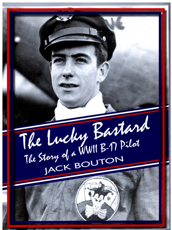 Lucky Bastard, the : The Story of a WWII B-17 Pilot