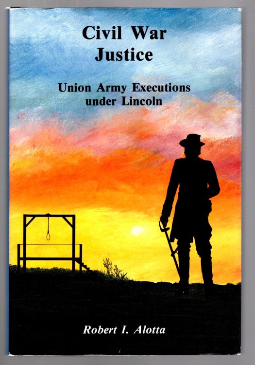 Image for Civil War Justice : Union Army Executions under Lincoln Civil War Justice : Union Army Executions under Lincoln