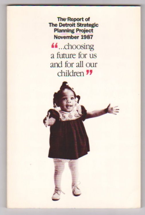 Image for Choosing a Future for Us and for All Our Children : Report of the Detroit Strategic Planning Project Choosing a Future for Us and for All Our Children : Report of the Detroit Strategic Planning Project